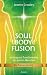 Produkt-Bild: Soul Body Fusion: Heilung und Transformation des ganzen Menschen - Das Praxisprogramm