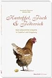 Produkt-Bild: Kartoffel, Fisch & Federvieh: Produzenten und Manufakturen aus Frankfurt und Umgebung