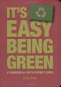 It's Easy Being Green: A Handbook for Earth-Friendly Living