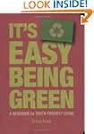 It's Easy Being Green: A Handbook for...