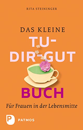 Download Das kleine Tu-dir-gut-Buch: Für Frauen in der Lebensmitte Download Das kleine Tu-dir-gut-Buch: Für Frauen in der Lebensmitte