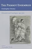 The Pierrot Ensembles : chronicle and catalogue 1912-2012