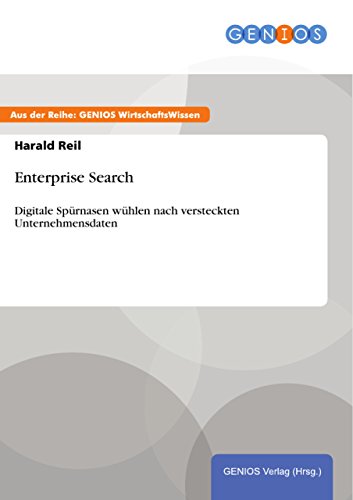 Enterprise Search: Digitale Spürnasen wühlen nach versteckten Unternehmensdaten (German Edition)