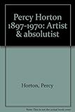 Percy Horton 1897-1970 : artist & absolutist