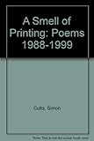 A smell of printing : poems, 1988-1999