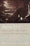 Shaping belief : culture, politics and religion in nineteenth-century writing