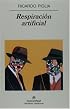 Respiracion artificial (Narrativas Hispanicas) (Narrativas Hispanicas) (Narrativas Hispanicas)