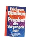 Prophet der Vergangenheit. Riskante Gedanken um die Allgegenwart der Au�erird... [1.Auflage] - Erich von D�niken