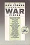 The New Yorker Book of War Pieces: London, 1939 to Hiroshima, 1945