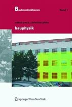 Baukonstruktionen Vol 1 -17: Baukonstruktionen, Bd. 1: Bauphysik