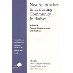New Approaches to Evaluating Community Initiatives: Theory, Measurement and Analysis v. 2: Theory, Measurement, and Analysis