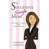 The Successful Single Mom ~ Honoree Corpron Corder