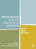 Dissociation And The Dissociative Disorders: DSM-V and Beyond