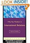 Fifty Key Thinkers in International Relations (Fifty Key Thinkers) (Routledge Key Guides)