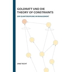 Goldratt und die Theory of Constraints: Der Quantensprung im Management