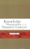 Knowledge Management and the Smarter Lawyer