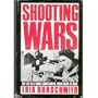 Shooting Wars: My Life As a War Cameraman, from Cuba to Iraq