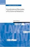 Constitutional Principles of EU External Relations (Oxford Studies in European Law)