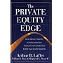The Private Equity Edge: How Private Equity Players and the World's Top Companies Build Value and Wealth