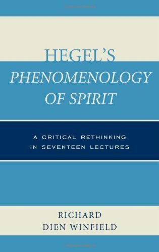 Hegel's Phenomenology of Spirit: A Critical Rethinking in Seventeen Lectures by Winfield, Richard Dien (2013) Hardcover