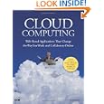 Cloud Computing: Web-Based Applications That Change the Way You Work and Collaborate...
