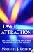 Law of Attraction: The Science of Attracting More of What You Want and Less of What You Don't