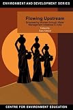 Flowing Upstream: Empowering Women through Water Management Initiatives in India (Environment & Development)