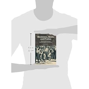 Hoedowns, Reels, and Frolics: Roots and Branches of Southern Appalachian Dance (Music in American Life)