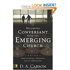 Becoming Conversant with the Emerging Church: Understanding a Movement and Its Implications