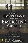 Becoming Conversant with the Emerging Church: Understanding a Movement and Its Implications