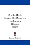 Dronke Beely, Anders Het Bedorven Huishouden: Klugtspl (1779) (Mandarin Chinese Edition)