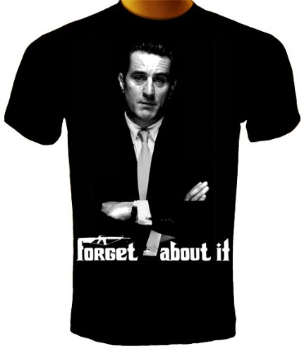 Robert Deniro, Forget About It! T-Shirt, Goodfellas T-Shirt