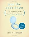 Put the Seat Down and Other Brilliant Insights for an Awesome First Year of Marriage