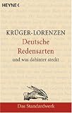 Deutsche Redensarten und was dahintersteckt: Das Standardwerk. Das geht auf keine Kuhhaut. Aus der Pistole geschossen. Der lachende Dritte - Kurt Kr�ger-Lorenzen