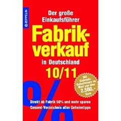 Fabrikverkauf in Deutschland - 10/11: Der gro�e Einkaufsf�hrer mit Einkaufsgutscheinen im Wert von �ber 2500 Euro