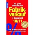 Fabrikverkauf in Deutschland - 10/11: Der gro�e Einkaufsf�hrer mit Einkaufsgutscheinen im Wert von �ber 2500 Euro