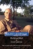 Aldo Leopold: His Life and Work [Paperback] [2010] Curt D. Meine, Wendell Berry
