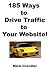 185 Ways to Drive Traffic to your Website!