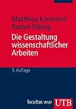 Produkt-Bild: Die Gestaltung wissenschaftlicher Arbeiten: Ein Leitfaden f&uuml;r Seminararbeiten, Bachelor-, Master- und Magisterarbeiten, Diplomarbeiten und Dissertationen