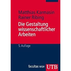 Die Gestaltung wissenschaftlicher Arbeiten: Ein Leitfaden f�r Seminararbeiten, Bachelor-, Master- und Magisterarbeiten, Diplomarbeiten und Dissertationen