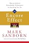 The Encore Effect: How to Achieve Remarkable Performance in Anything You Do