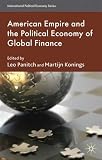 American Empire and the Political Economy of Global Finance
(International Political Economy Series)