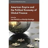 American Empire and the Political Economy of Global Finance (International Political Economy)