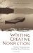 Writing Creative Nonfiction: Fiction Techniques for Crafting Great Nonfiction