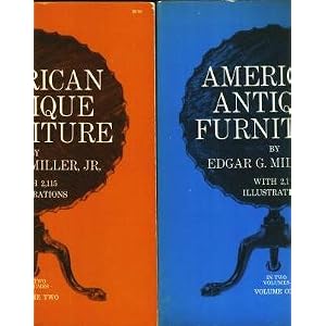 American Antique Furniture: A Book for Amateurs, Vol. 1 by Edgar G. Miller Jr.