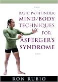 Basic Pathfinder Mind/Body Techniques for Asperger s Syndrome