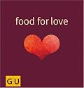 Food for Love: Alles, was Sie & ihn anmacht