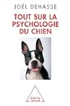 TOUT SUR LA PSYCHOLOGIE DU CHIEN