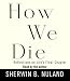 Books : How We Die: Reflections on Life's Final Chapter