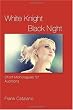 White Knight Black Night: Short Monologues for Auditions
